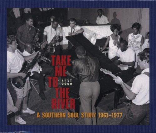 Take Me to the River-Southern Soul Story 1961-1977