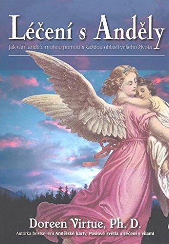 Léčení s Anděly: Jak vám andělé mohou pomoci s každou oblasti vašeho života (2008)