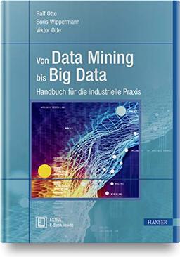 Von Data Mining bis Big Data: Handbuch für die industrielle Praxis