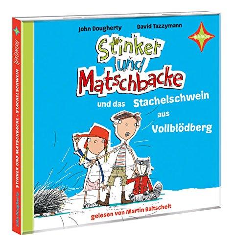 Stinker und Matschbacke und das Stachelschwein aus Vollblödberg: Sprecher: Martin Baltscheit. 1 CD. Laufzeit ca. 85 Min.