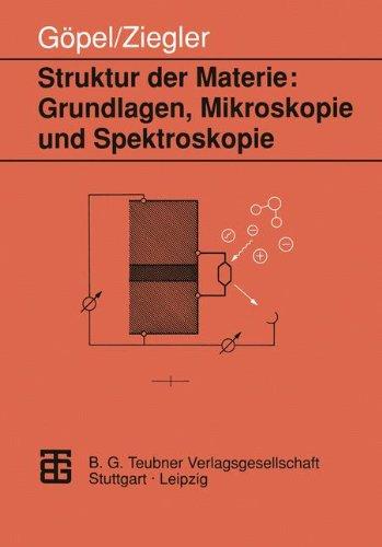 Struktur der Materie:  Grundlagen, Mikroskopie und Spektroskopie (Teubner Studienbücher Chemie)