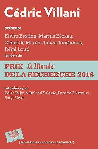 Cédric Villani présente Claire de March, Julien Jouganous, Marine Bézagu, Rémi Louf, Elvire Bestion, lauréats du prix Le Monde de la recherche 2016