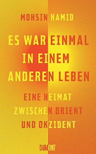 Es war einmal in einem anderen Leben: Eine Heimat zwischen Orient und Okzident