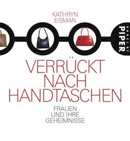 Verrückt nach Handtaschen: Frauen und ihre Geheimnisse