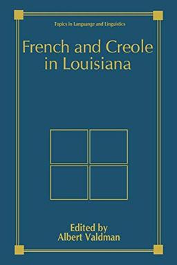 French and Creole in Louisiana (Topics in Language and Linguistics)