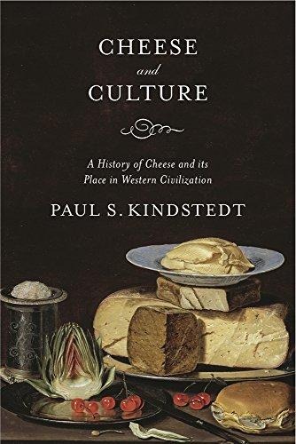 Cheese and Culture: A History of Cheese and Its Place in Western Civilization