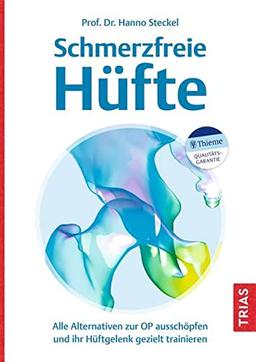 Schmerzfreie Hüfte: Alle Alternativen zur OP ausschöpfen und Ihr Hüftgelenk gezielt trainieren