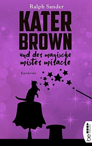 Kater Brown und der Magische Mister Miracle: Kurzkrimi