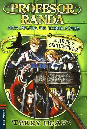 El arte de secuestrar (Academia de truhanes del profesor Randa, Band 3)