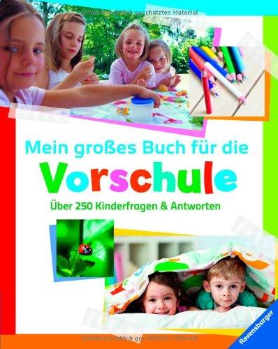 Mein großes Buch für die Vorschule: Über 250 Kinderfragen und Antworten