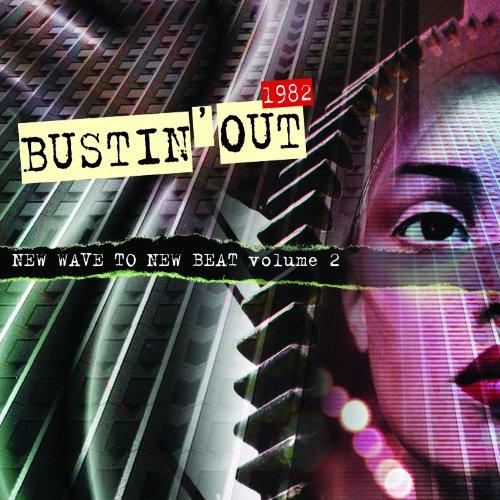 BUSTIN OUT 1982 NEW WAVE TO NEW BEAT VOL. 2-BUSTIN OUT 1982 NEW WAVE TO NEW BEAT