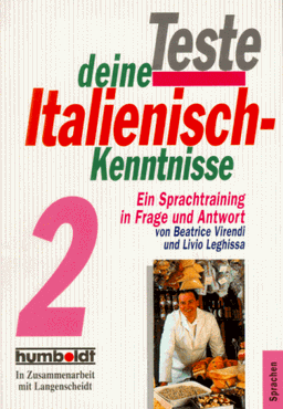 Teste deine Italienisch- Kenntnisse 2. Ein Sprachtraining in Frage und Antwort.