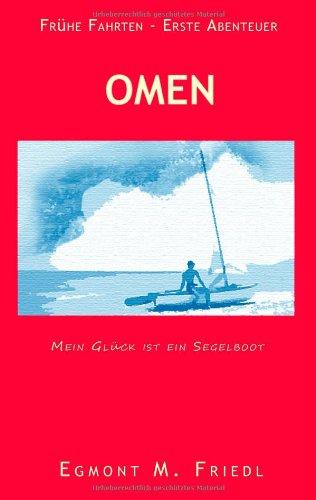 Omen  Mein Glück ist ein Segelboot: Frühe Fahrten - Erste Abenteuer