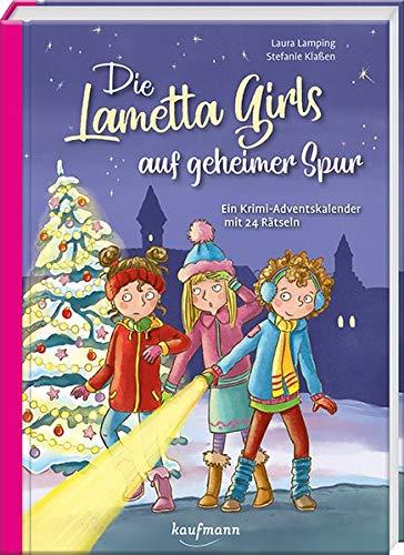 Die Lametta-Girls auf geheimer Spur: Ein Krimi-Adventskalender mit 24 Rätseln (Adventskalender mit Geschichten für Kinder: Ein Buch zum Lesen und Vorlesen mit 24 Kapiteln)