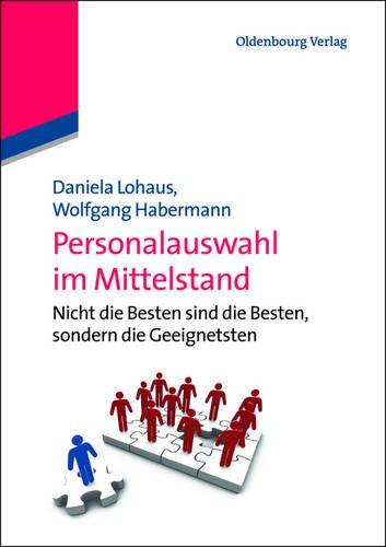 Personalauswahl im Mittelstand: Nicht die Besten sind die Besten, sondern die Geeignetsten