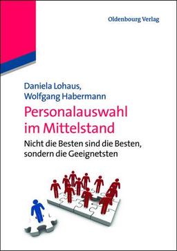 Personalauswahl im Mittelstand: Nicht die Besten sind die Besten, sondern die Geeignetsten