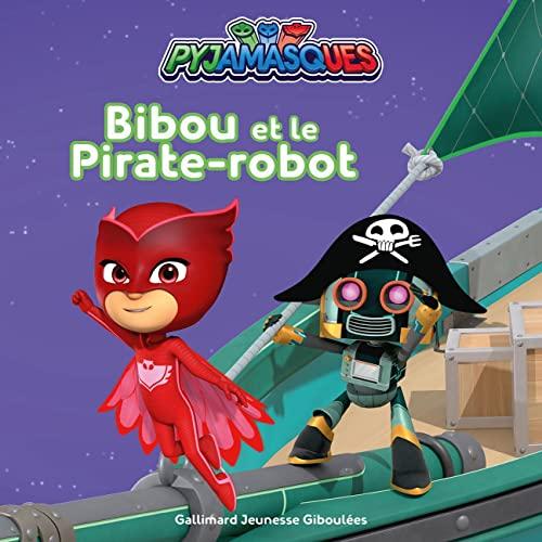 Pyjamasques. Vol. 34. Bibou et le pirate-robot