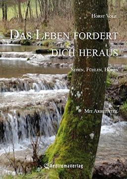 Das Leben fordert dich heraus: Sehen, Fühlen, Hören