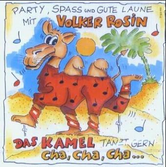 Das Kamel tanzt gern Cha Cha Cha: Party, Spaß und gute Laune mit Volker Rosin