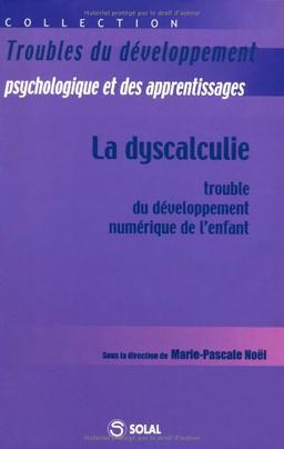 La dyscalculie : trouble du développement numérique de l'enfant