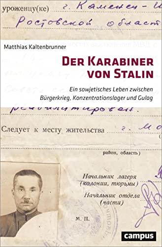 Der Karabiner von Stalin: Ein sowjetisches Leben zwischen Bürgerkrieg, Konzentrationslager und Gulag