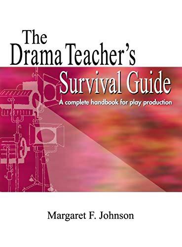 Drama Teacher's Survival Guide: A Complete Toolkit for Theatre Arts