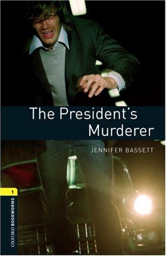 6. Schuljahr, Stufe 2 - The President's Murderer - Neubearbeitung: Reader: 400 Headwords (Oxford Bookworms Library: Stage 1)