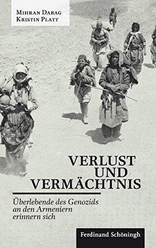 Verlust und Vermächtnis. Überlebende des Genozids an den Armeniern erinnern sich