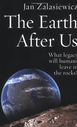 The Earth After Us: What Legacy Will Humans Leave in the Rocks?