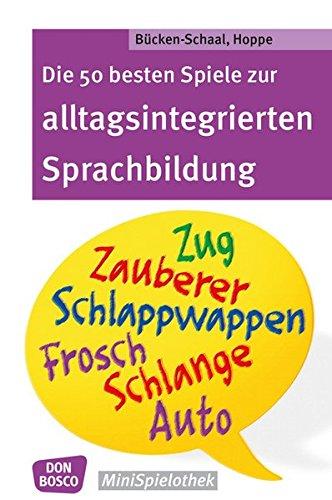 Die 50 besten Spiele zur alltagsintegrierten Sprachbildung (Don Bosco MiniSpielothek)