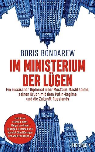 Im Ministerium der Lügen: Ein russischer Diplomat über Moskaus Machtspiele, seinen Bruch mit dem Putin-Regime und die Zukunft Russlands