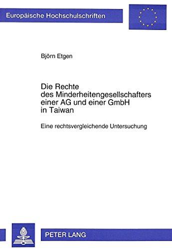 Die Rechte des Minderheitengesellschafters einer AG und einer GmbH in Taiwan: Eine rechtsvergleichende Untersuchung (Europäische Hochschulschriften - Reihe II)