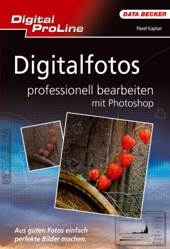 Digitalfotos professionell bearbeiten. Digital ProLine. Aus guten Fotos einfach perfekte Bilder machen