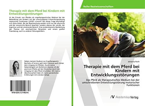 Therapie mit dem Pferd bei Kindern mit Entwicklungsstörungen: Das Pferd als therapeutisches Medium bei der umschriebenen Entwicklungsstörung motorischer Funktionen