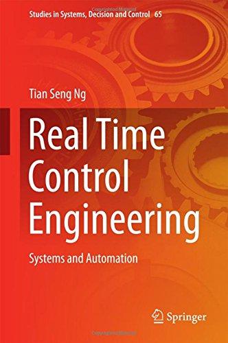 Real Time Control Engineering: Systems And Automation (Studies in Systems, Decision and Control)