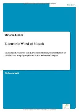 Electronic Word of Mouth: Eine kritische Analyse von Kundenempfehlungen im Internet im Hinblick auf Ausprägungsformen und Anbieterstrategien