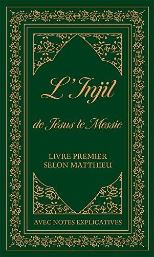 L'Injil de Jésus le Messie : livre premier selon Matthieu avec notes explicatives : version Semeur