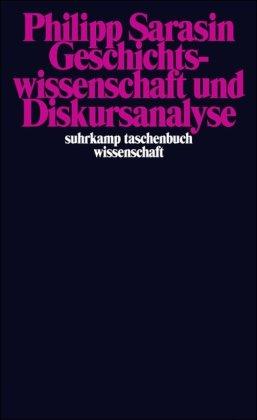 Geschichtswissenschaft und Diskursanalyse (suhrkamp taschenbuch wissenschaft)