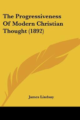 The Progressiveness Of Modern Christian Thought (1892)