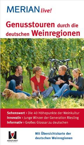 Genusstouren durch die deutschen  Weinregionen: MERIAN live! - Mit Extra-Karte zum Herausnehmen