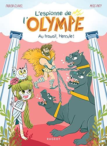 L'espionne de l'Olympe. Vol. 3. Au travail, Hercule !