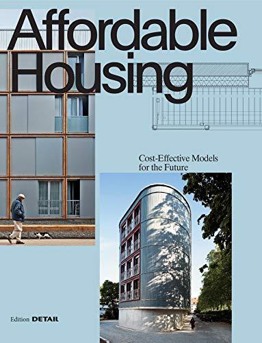 Affordable Housing: Cost-effective Models for the Future (DETAIL Special)