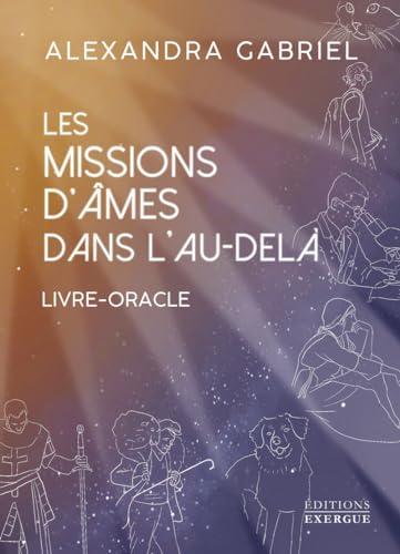 Les missions d'âmes dans l'au-delà : livre-oracle