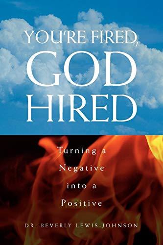 You're Fired, God Hired: Turning a Negative into a Positive