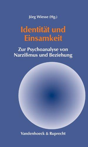 Identität und Einsamkeit. Zur Psychoanalyse von Narzißmus und Beziehung (Gottinger Handel-Beitrage)