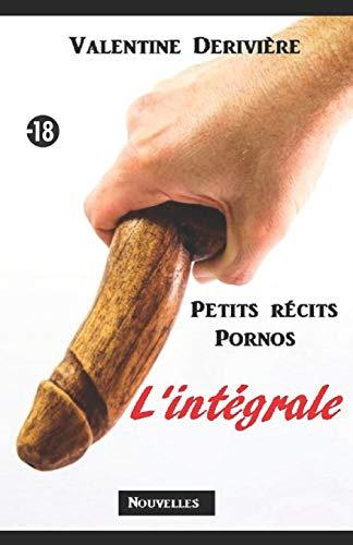 Petits récits pornos: L'intégrale