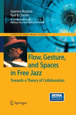 Flow, Gesture, and Spaces in Free Jazz: Towards a Theory of Collaboration (Computational Music Science)