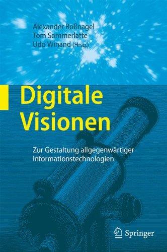 Digitale Visionen: Zur Gestaltung allgegenwärtiger Informationstechnologien