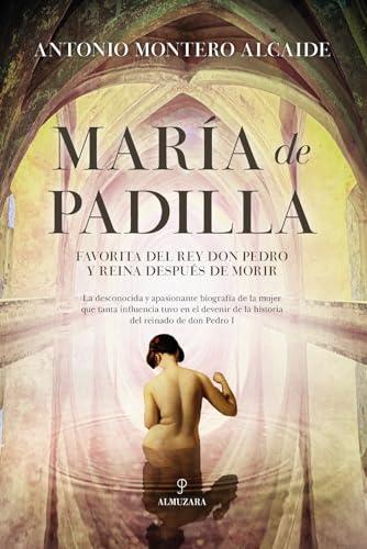 María de Padilla: Favorita del rey don Pedro y reina después de morir (Historia)