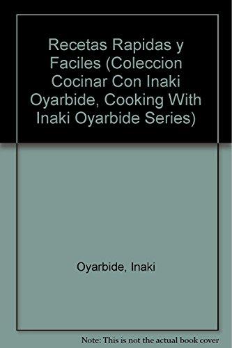 Recetas rápidas y fáciles (Cocinar con Iñaki Oyarbide)